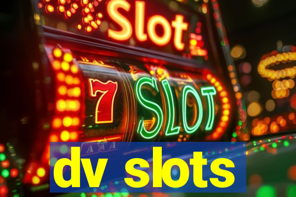 dv slots